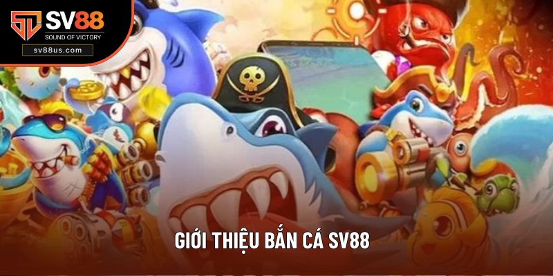 Sảnh bắn cá SV88 sơ lược thông tin