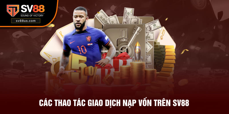 Các thao tác giao dịch nạp vốn trên SV88