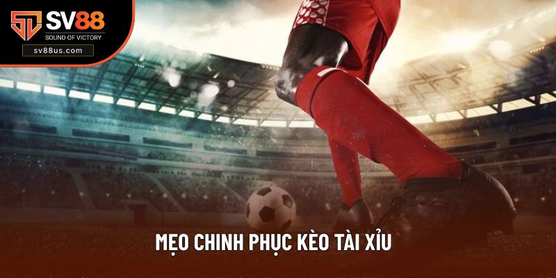 Mẹo chinh phục kèo tài xỉu hiệu quả từ chuyên gia