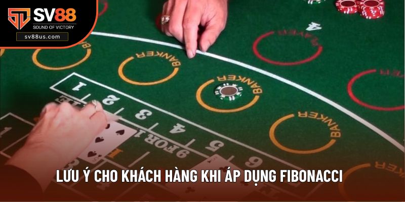 Lưu ý dành cho khách hàng khi áp dụng Fibonacci