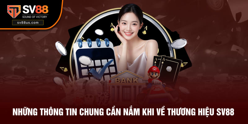 Những thông tin chung cần nắm khi về thương hiệu SV88