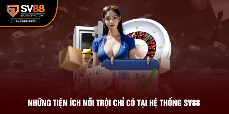 Những tính năng chính khi trải nghiệm SV88